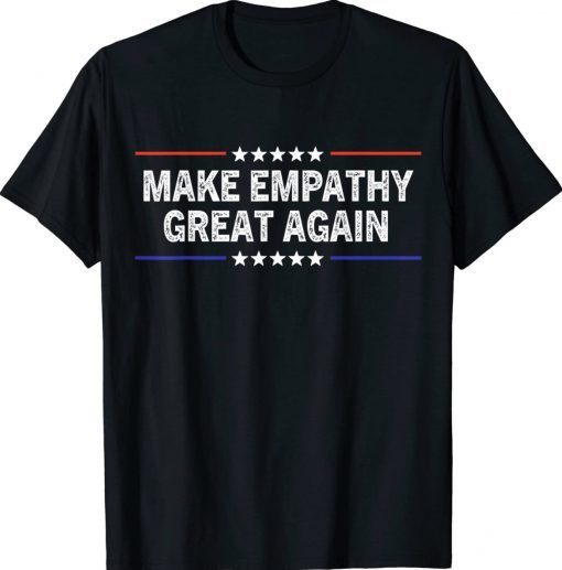 Make Empathy Great Again Vintage Shirts