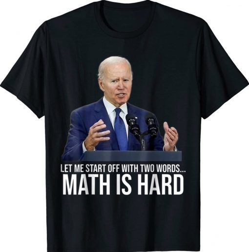 Let me start off with Two Words Made In America Biden Tee Shirt
