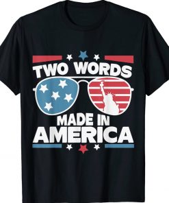 Funny Two Words Made in America Biden Shirts