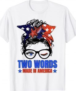 Two Words Made In America Biden Us Flag Messy Bun Unisex TShirt