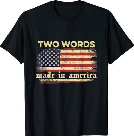 Vintage Two Words Made In America Biden Flag Shirts