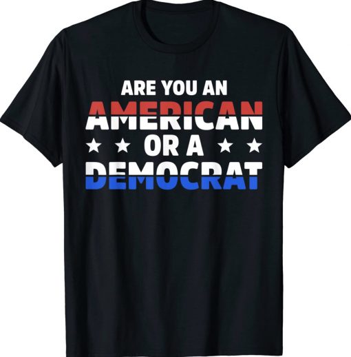 Are You An American Or A Democrat Unisex TShirt