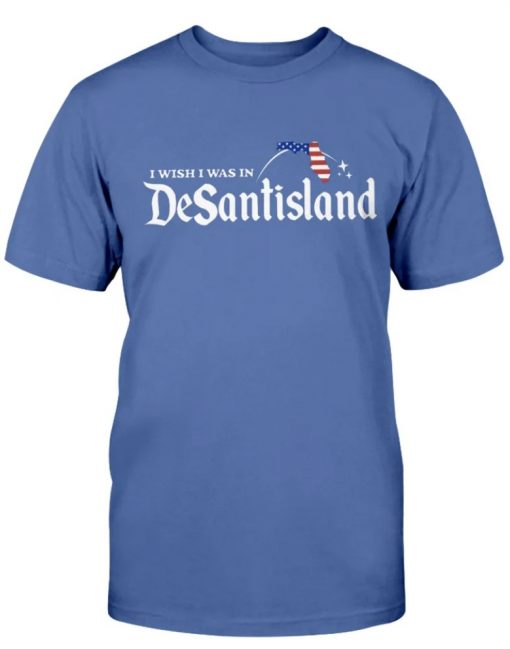 I Wish I Was In DeSantisland Gift Shirt