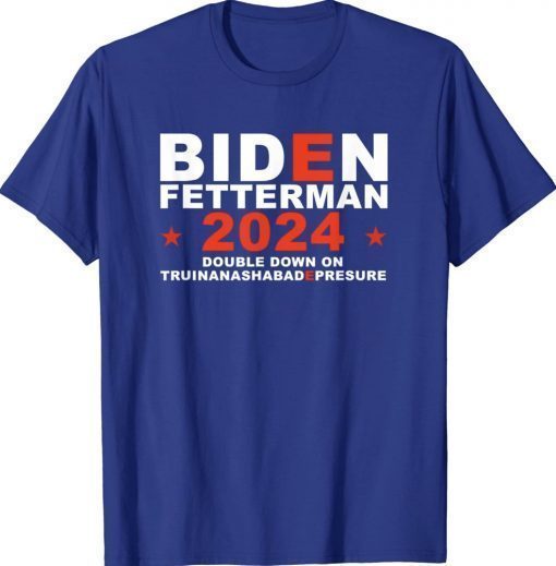 Buy Biden Fetterman 2024 Shirts ReviewsTees