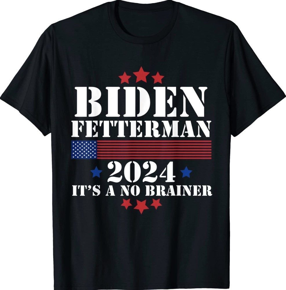 Biden Fetterman 2024 Brainer Biden 2024 Shirts ReviewsTees