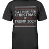 All I Want For Christmas Is Trump 2024 Vintage TShirt