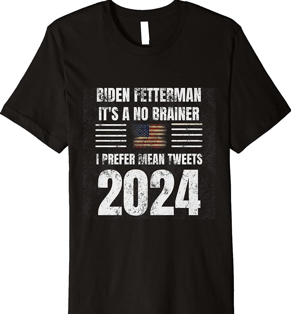 Biden Fetterman I Prefer Mean Tweets 2024 Vintage Shirts ReviewTees