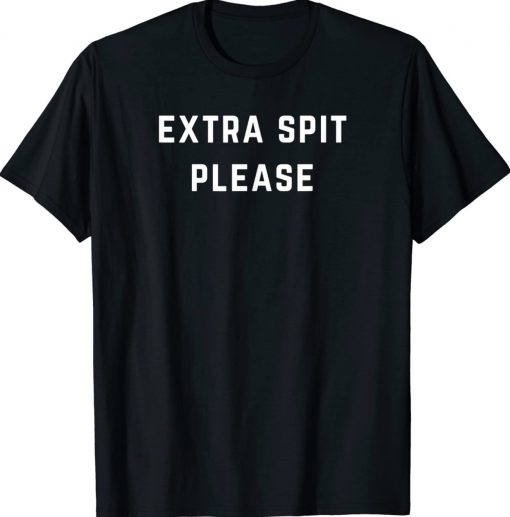 Extra Spit Please Vintage Shirts