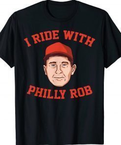 I Ride With Philly Rob Philadelphia Baseball Retro Shirts