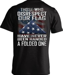 Those Who Disrespect Our Flag Have Never Been Handed A Folded One Vintage T-Shirt