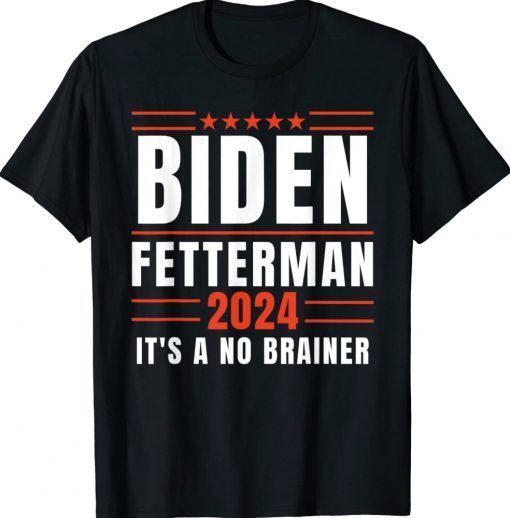 Biden Fetterman 2024 It's A No Brainer Unisex TShirt ReviewTees