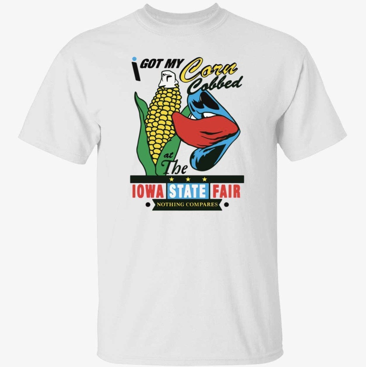 I Got My Corn Cobbed The Iowa State Fair 2023 Shirt Reviewtees 