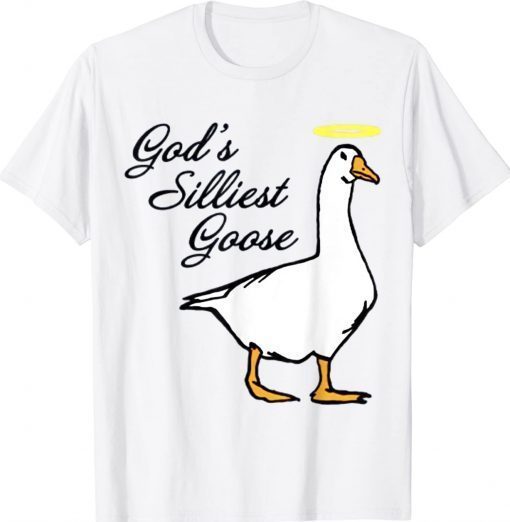 Official God's Silliest Goose TShirt