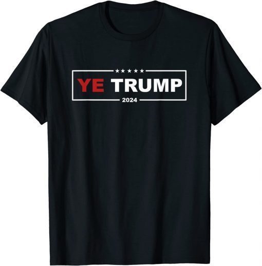 Ye Trump 2024 Unisex Shirts