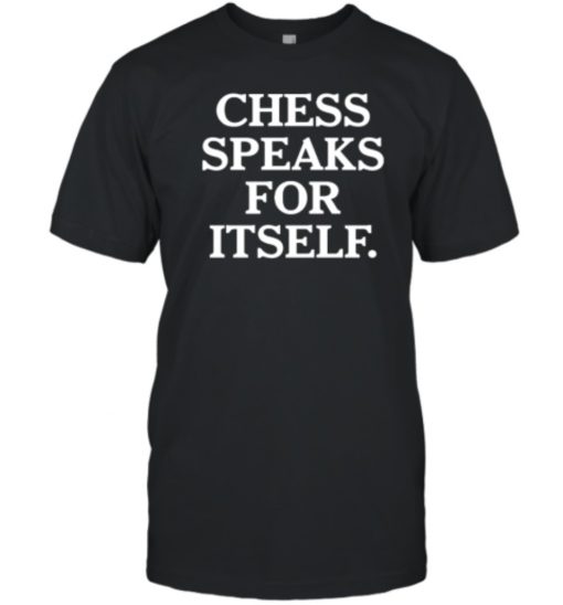 Goodshirts Chess Speaks For Itself Shirt