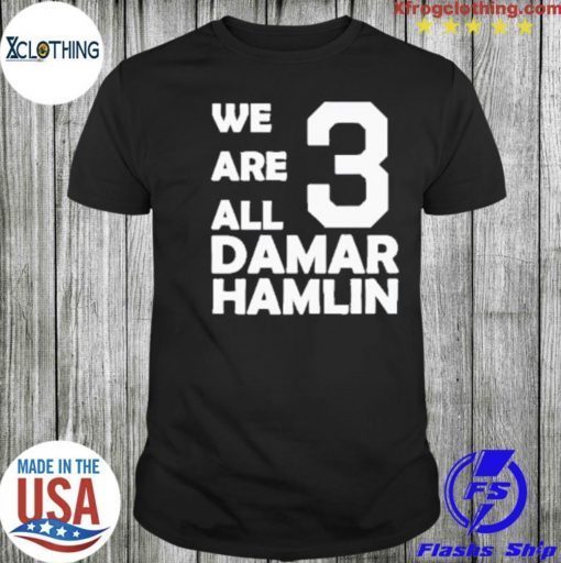 We Are All Damar Hamlin Gift Shirt