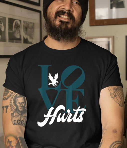 Hurts So Good Eagles Love Hurts Eagles Super Bowl LVII Shirt