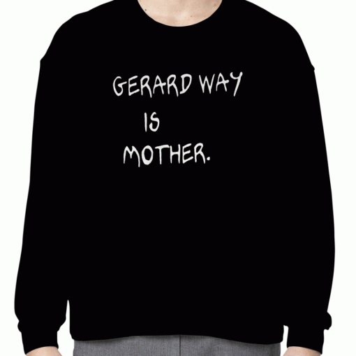 Buy Gerard Way Is Mother Shirts