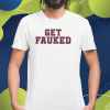 Get Fauked 2023 Shirts
