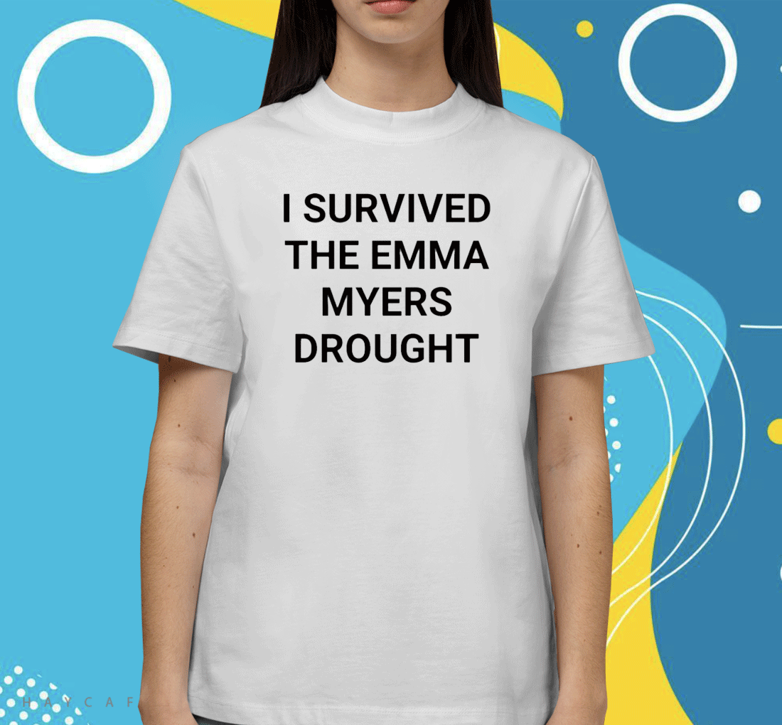 I Survived The Emma Myers Drought Unisex TShirt - ReviewTees ✓