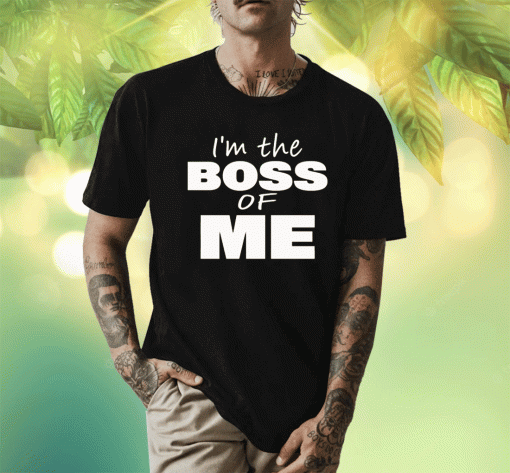 2023 I’m The Boss Of Me TShirt