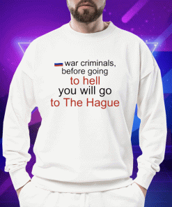 Shirts War Criminals Before Going To Hell You Will Go To The Hague 2023