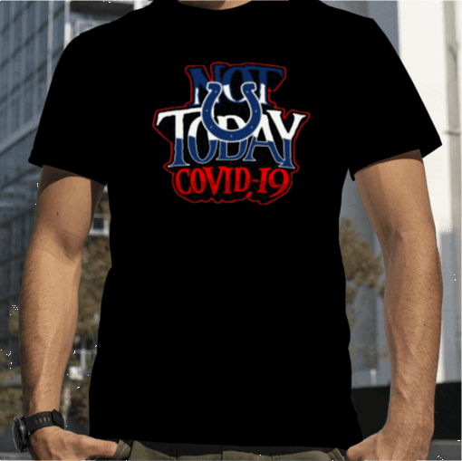 Indianapolis Colts Not Today Covid 19 2023 T-Shirt