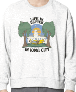 LIFE IS BETTER IN IOWA CITY 2023 T-SHIRT