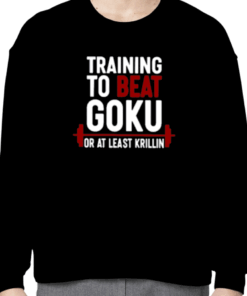 Training To Beat Goku Or At Least Krillin 2023 T-Shirt
