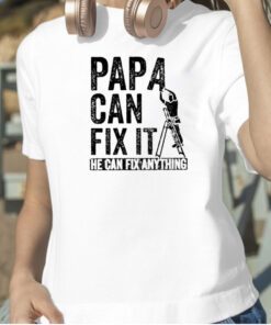 Papa Can Fix It He Can Fix Anything Retro Shirt