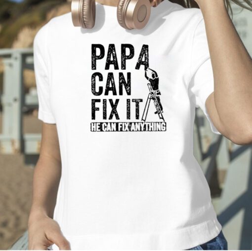 Papa Can Fix It He Can Fix Anything Retro Shirt