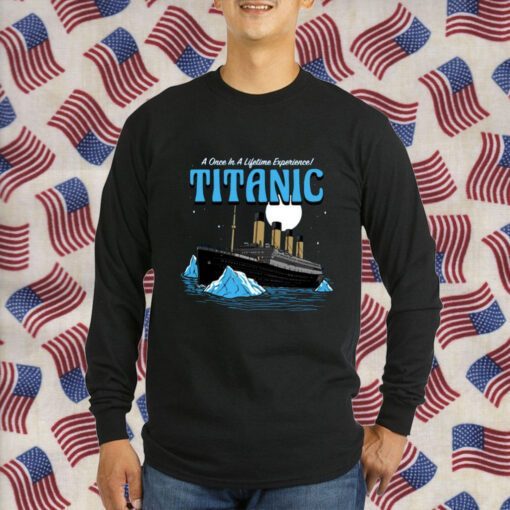 A Once In A Lifetime Experience Titanic Classic Shirt