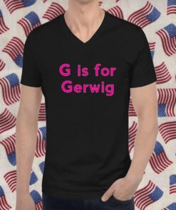 G is For Gerwig Classic Shirt