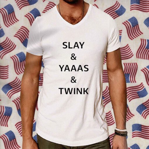 Slay Yaaas Twink 2023 TShirt