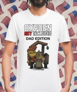 Vintage Oxygen Not Included Dad Edition Shirt
