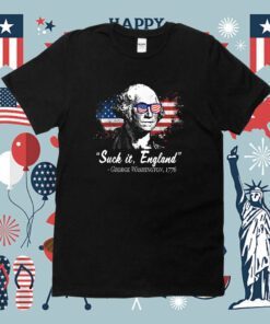 SUCK-IT ENGLAND 4th of July George Washington 1776 Shirts