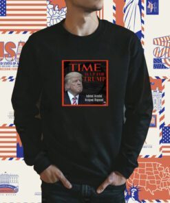 Time Is Up For Trump 2024 TShirt