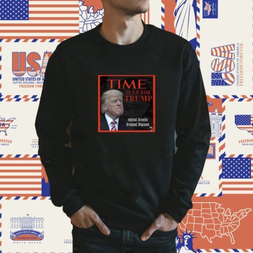 Time Is Up For Trump 2024 TShirt