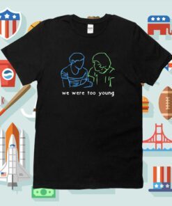 We Were Too Young Vintage Shirts