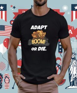 Adapt Boom Or Die Tee Shirt