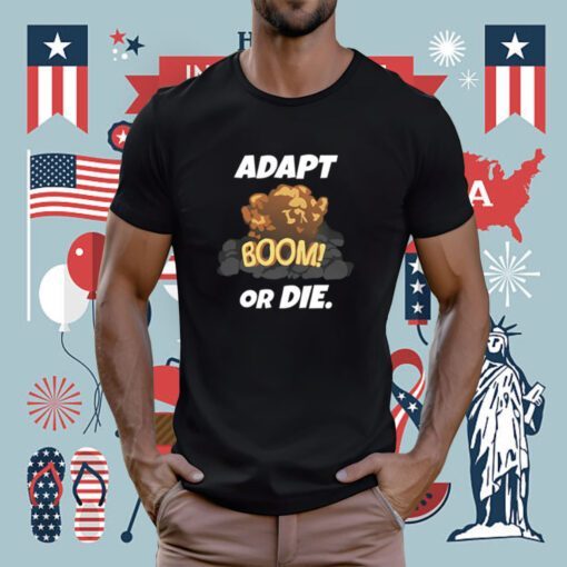 Adapt Boom Or Die Tee Shirt