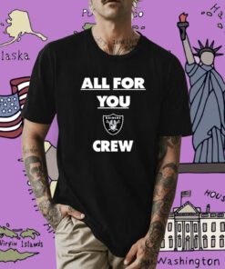 All For You Crew Las Vegas Raiders Shirts