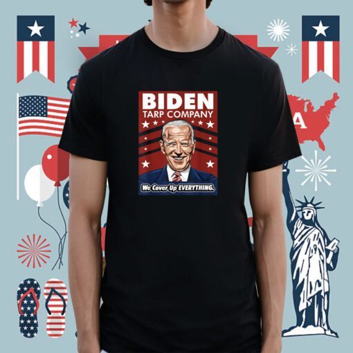 Anti Biden Tarp Company We Cover-Up Everything Fuuny Shirts