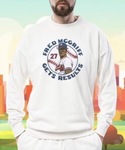 Atlanta Braves Fred Mcgriff Gets Results T-Shirt