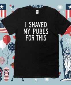 Barbie I Shaved My Pubes For This T-Shirt