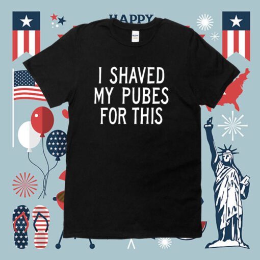 Barbie I Shaved My Pubes For This T-Shirt