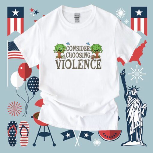 Consider Choosing Violence Shirt