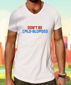 Don’t Be Cold Blood Donate Blood Shark Week Help Save Lives T-Shirt