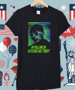 Falling In Reverse Merch In Falling We Trust Shirt