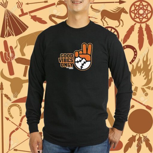 Good Vibes Only SF Giants Fans T-Shirt